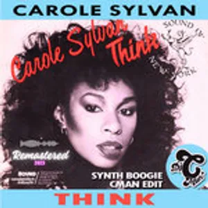 Carole Sylvan - Think (Synth Boogie CMAN Edit) 2023 Remaster