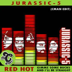 JurassicFive - Red Hot (Gimme Some Bucks) CMAN Edit