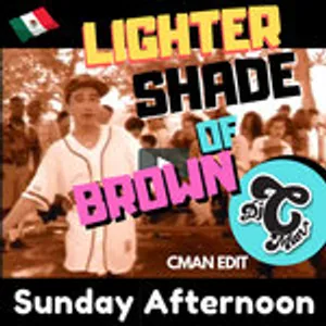 A Lighter Shade Of Brown - Sunday Afternoon (CMAN Edit)