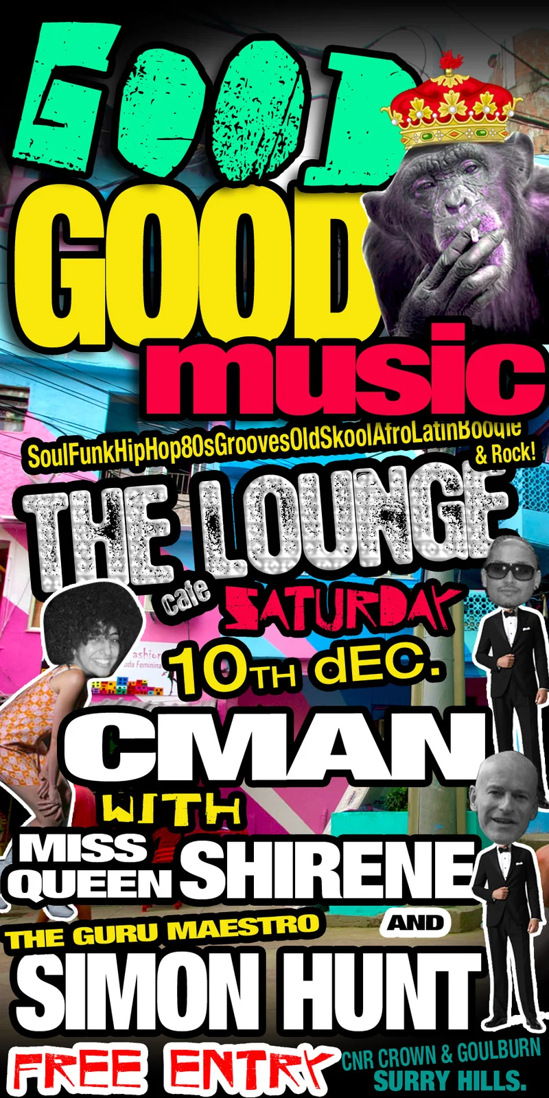 Good Good Music flyer at The Lounge, cnr Crown and Goulburn, Surry Hills, Saturday 10 December 2011, DJ CMAN with Miss Queen Shirene and the Guru Maestro Simon Hunt, a crowned chimpanzee in purple over a favela streetscape with green and yellow titles