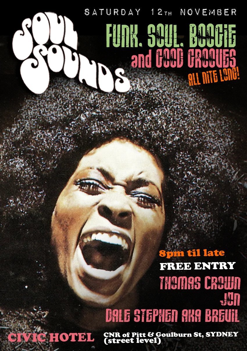 Soul Sounds flyer at the Civic Hotel, Sydney, Saturday 12 November 2011, DJs Thomas Crown, JoN and Dale Stephen aka Brevil, a close-up photo of a woman with a huge afro screaming, mouth wide open