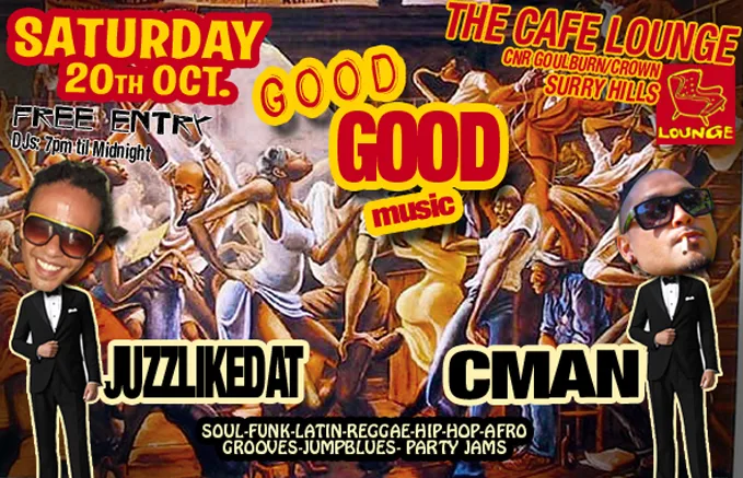 Good Good Music flyer for Saturday 20 October at Cafe Lounge, Surry Hills, with JuzzLikeDat and CMAN cut out in tuxedos over a painting of a dance hall