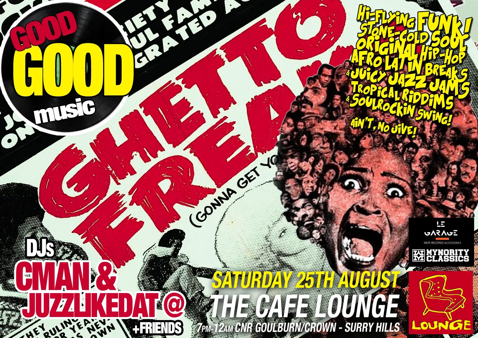 Ghetto Freaks flyer for Good Good Music at Cafe Lounge on Saturday 25 August, residents CMAN and JuzzLikeDat plus friends, over B-movie poster artwork