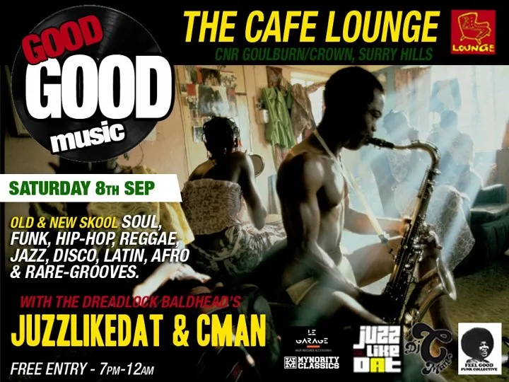 Good Good Music flyer for Saturday 8 September at Cafe Lounge, Surry Hills, with JuzzLikeDat and CMAN, free entry