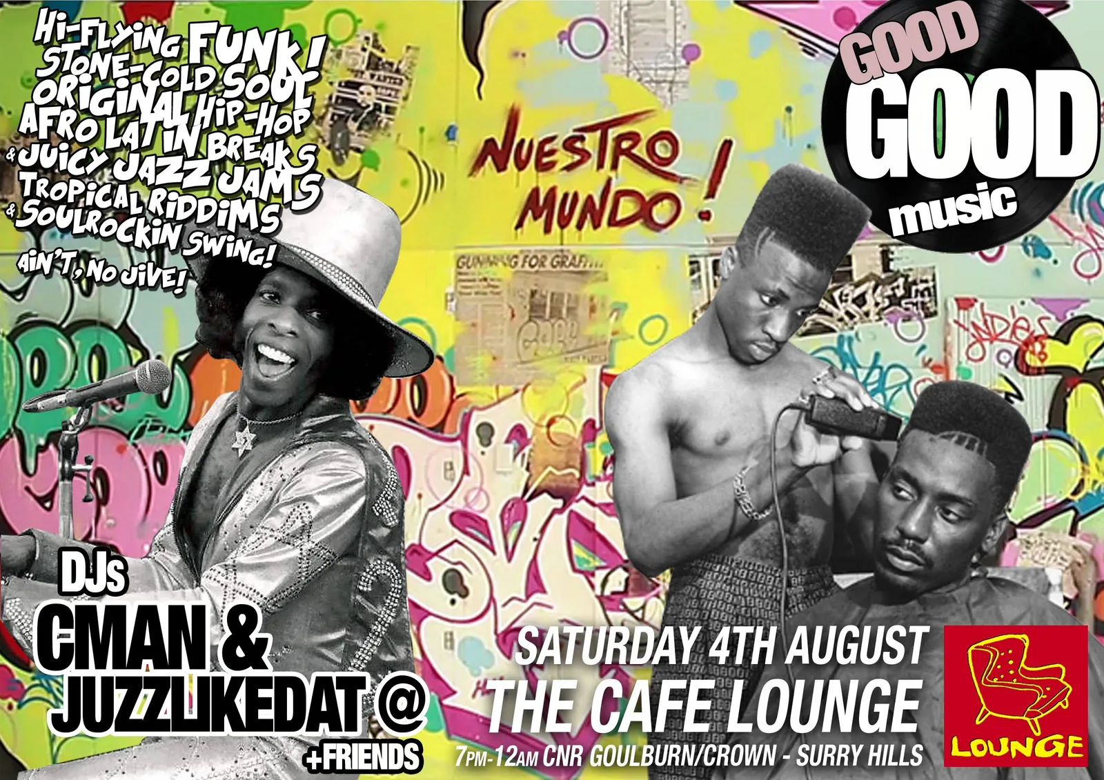 Good Good Music flyer for Saturday 4 August at Cafe Lounge, Surry Hills, billing residents CMAN and JuzzLikeDat plus friends over graffiti wall artwork