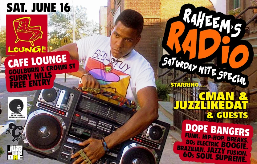 Cafe Lounge flyer for Raheem's Radio Saturday Nite Special at Cafe Lounge, Surry Hills, Saturday 16 June 2012, DJs CMAN and JuzzLikeDat and guests, Radio Raheem hoisting his boombox in a Do The Right Thing film still.
