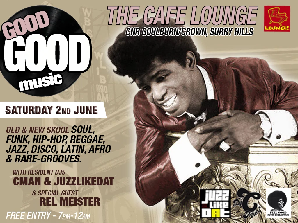 Cafe Lounge flyer for Good Good Music at The Cafe Lounge, Surry Hills, Saturday 2 June 2012, resident DJs CMAN and JuzzLikeDat with special guest Rel Meister, photo of James Brown in a red suit leaning on an ornate plinth beside a vinyl-record logo.