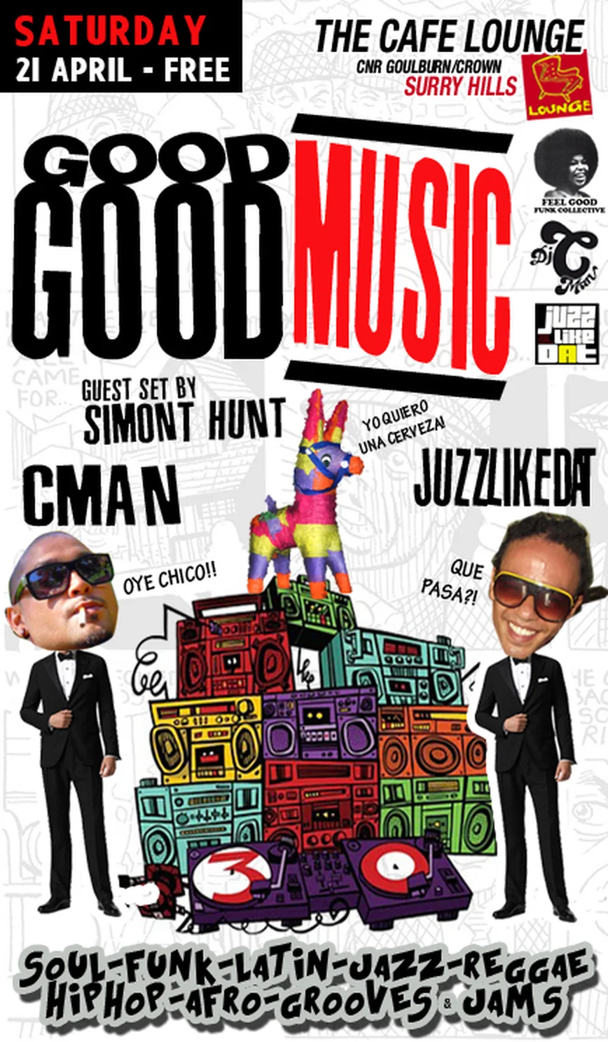 Cafe Lounge flyer for Good Good Music at The Cafe Lounge, Surry Hills, Saturday 21 April 2012, DJs CMAN and JuzzLikeDat with a guest set by Simont Hunt, tuxedoed DJs flanking a pinata on a stack of colourful boomboxes.