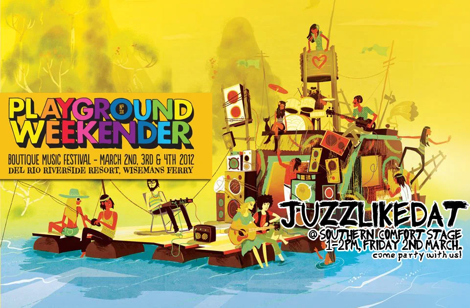 Playground Weekender 2012 banner for JuzzLikeDat's set at the Southern Comfort Stage, 1-2pm Friday 2 March 2012, Del Rio Riverside Resort, Wisemans Ferry, with the festival's illustrated riverside raft stage artwork