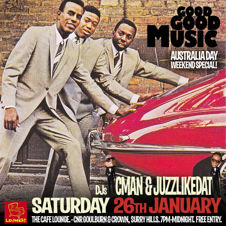 Australia Day weekend special flyer for Good Good Music at Cafe Lounge on Saturday 26 January with DJs CMAN and JuzzLikeDat