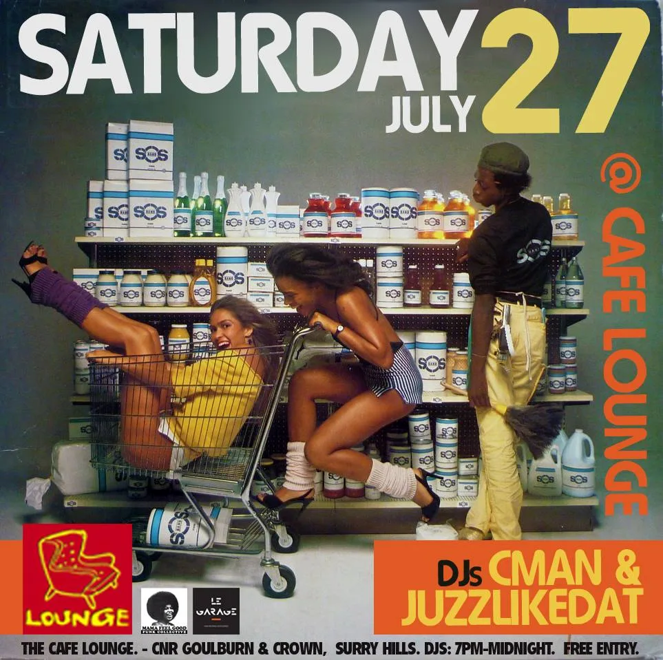 Flyer for Saturday 27 July at Cafe Lounge with DJs CMAN and JuzzLikeDat, over album artwork of dancers in a supermarket aisle