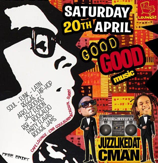 Good Good Music flyer for Saturday 20 April at Cafe Lounge, Surry Hills, JuzzLikeDat and CMAN cut out in tuxedos beside a boombox