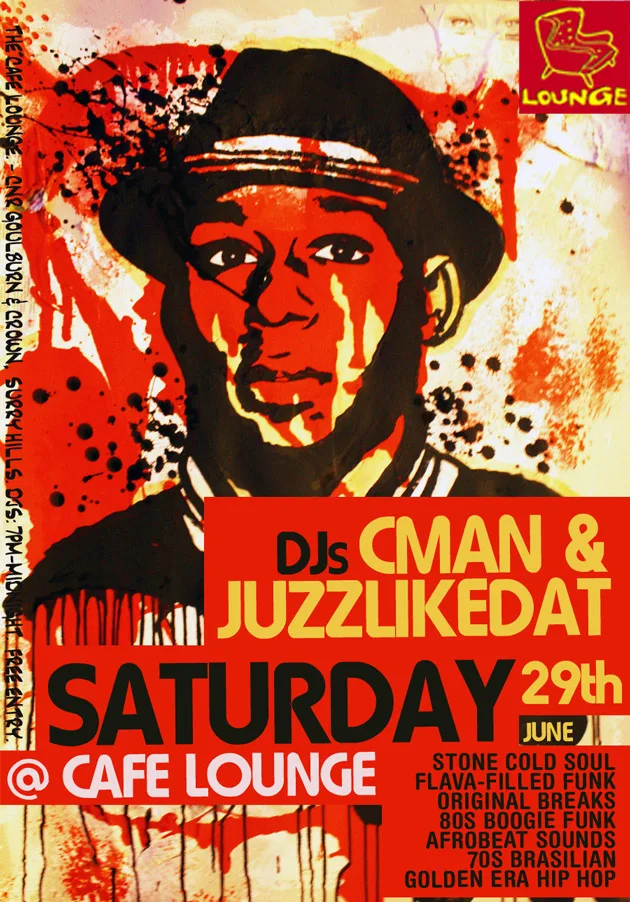 Flyer for DJs CMAN and JuzzLikeDat at Cafe Lounge on Saturday 29 June, over a red and black stencil portrait