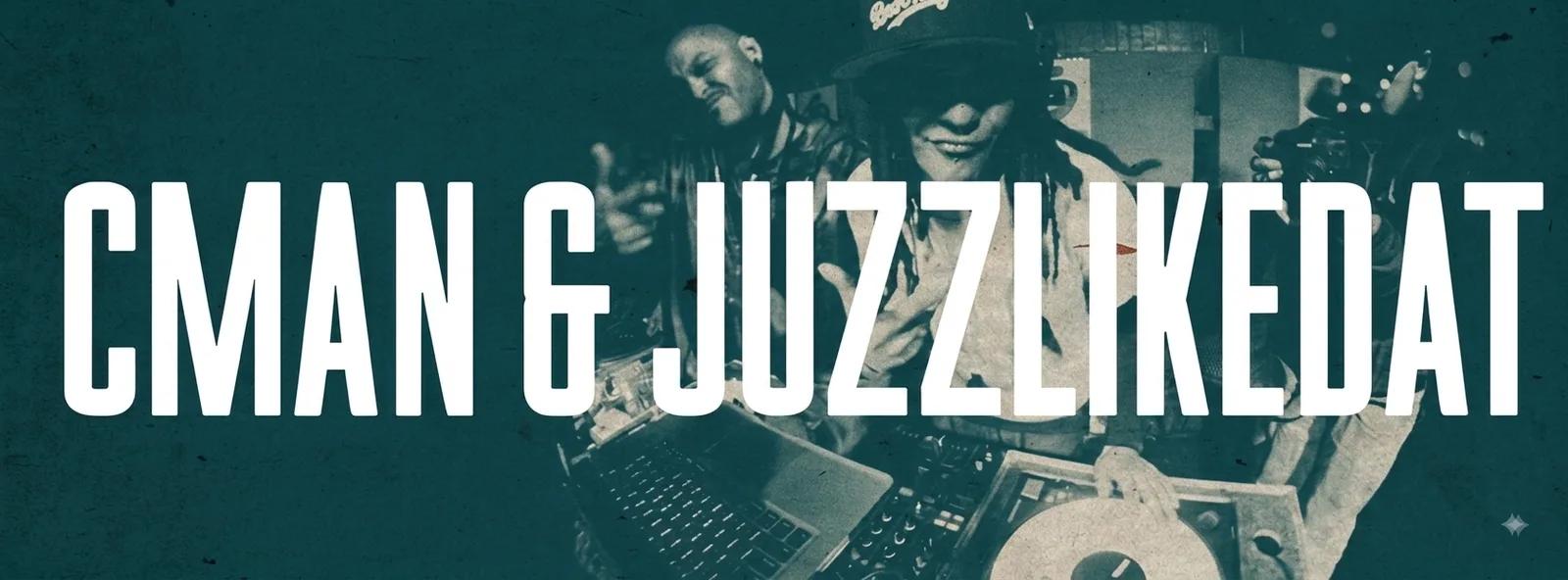CMAN & JUZZLIKEDAT wordmark over a teal duotone of both DJs at the decks.
