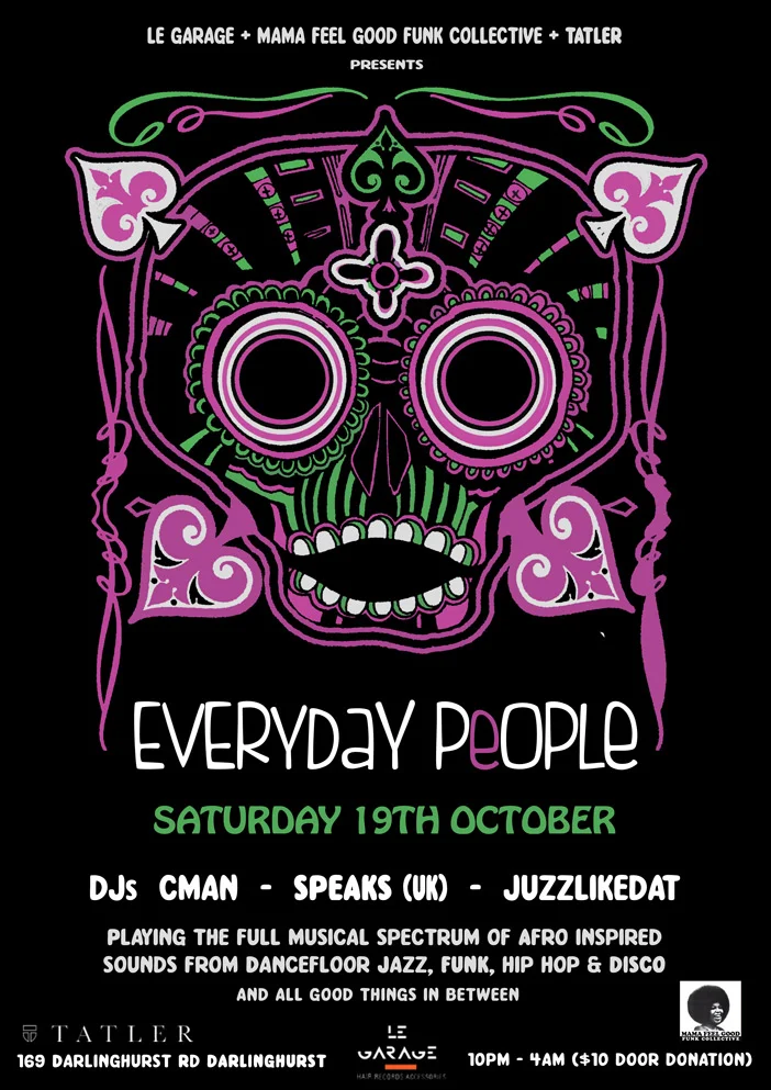 Early draft flyer for Everyday People, Saturday 19 October 2013 at Tatler, 169 Darlinghurst Rd Darlinghurst, DJs CMAN, Speaks (UK) and JuzzLikeDat, pink and green sugar skull artwork on black.