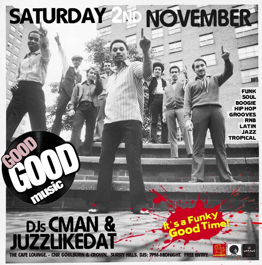 Good Good Music flyer for Saturday 2 November at Cafe Lounge, Surry Hills, DJs CMAN and JuzzLikeDat, over a photo of a group pointing skyward