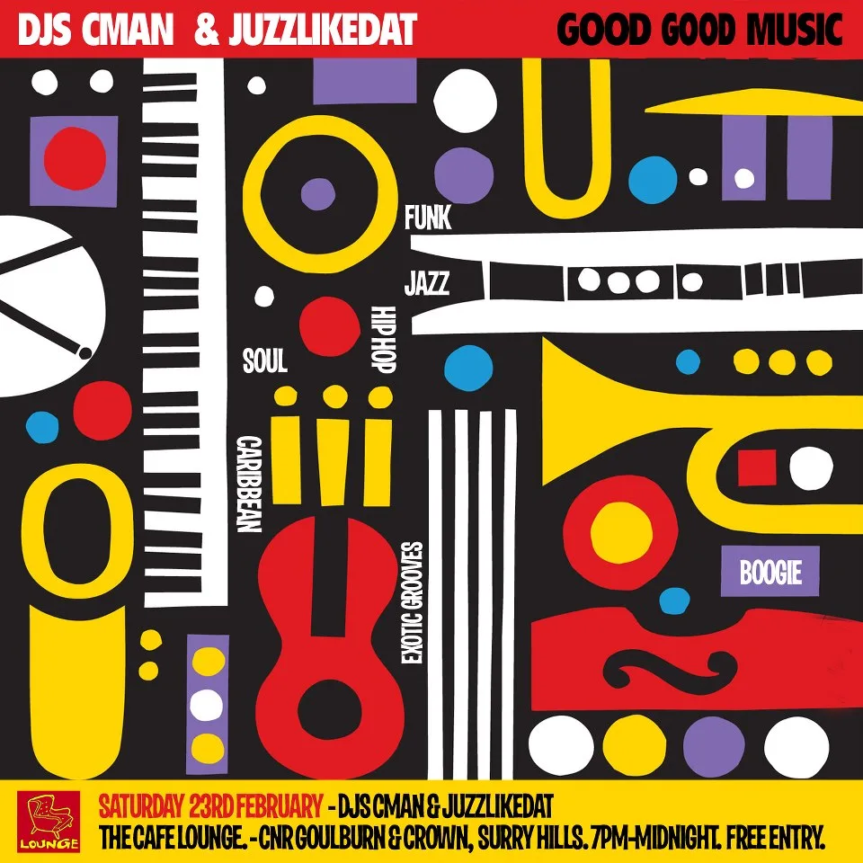 Good Good Music flyer for Saturday 23 February at Cafe Lounge, Surry Hills, DJs CMAN and JuzzLikeDat, over a graphic collage of instruments