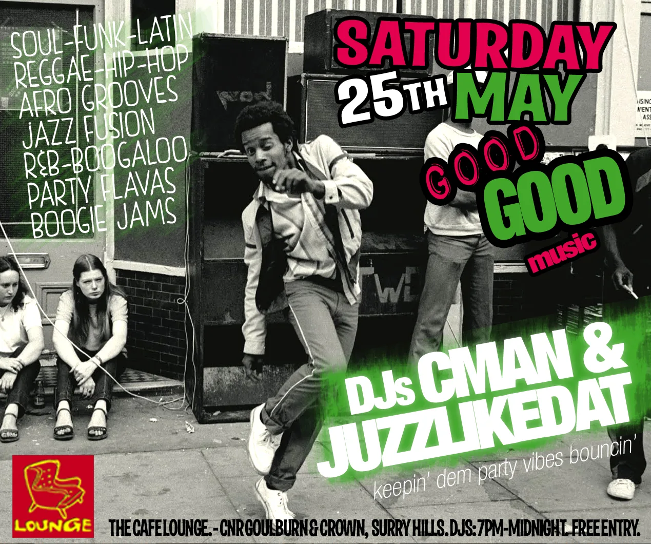 Good Good Music flyer for Saturday 25 May at Cafe Lounge, Surry Hills, DJs CMAN and JuzzLikeDat keepin' dem party vibes bouncin', over a street dancing photo