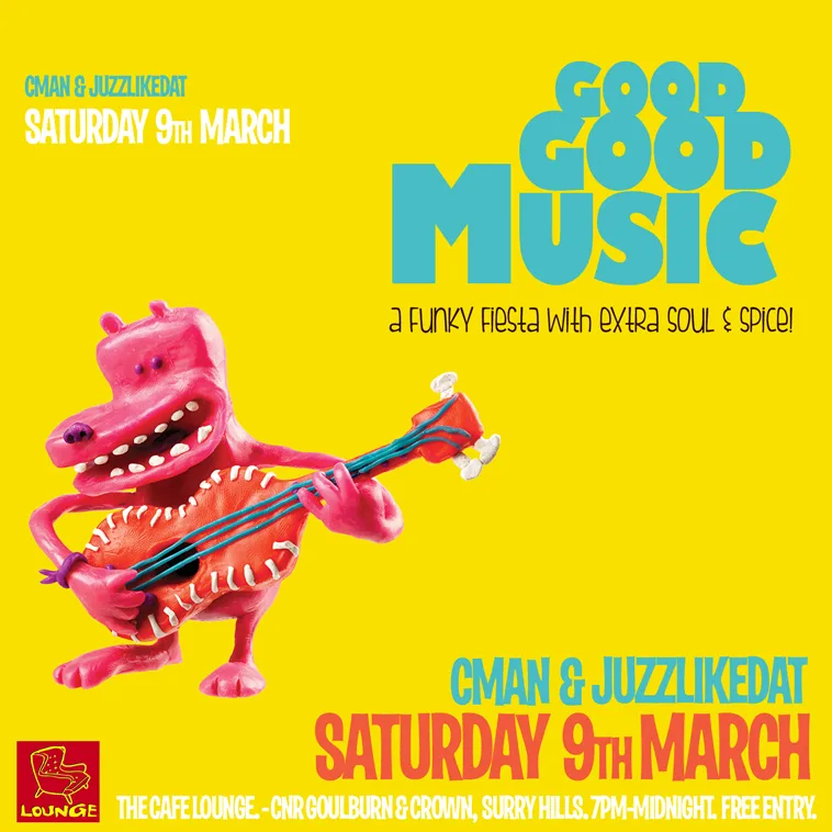 Good Good Music flyer for Saturday 9 March at Cafe Lounge, a funky fiesta with extra soul and spice, resident DJs CMAN and JuzzLikeDat