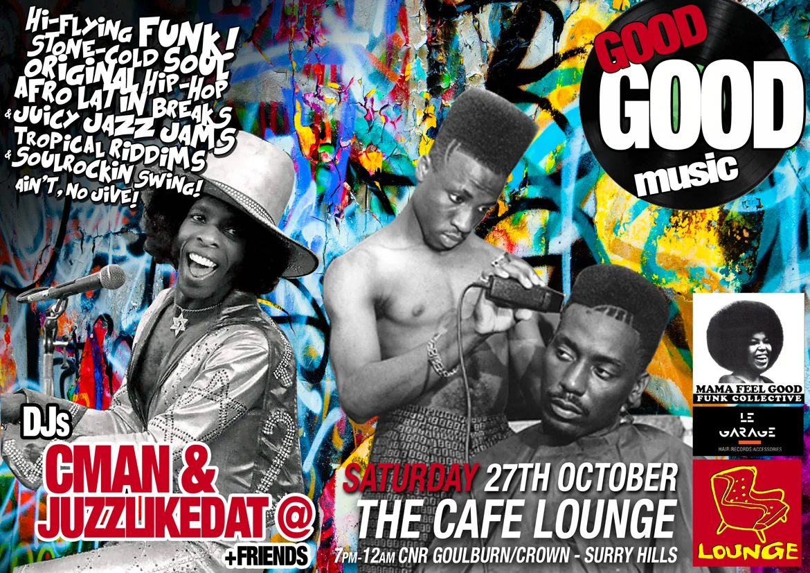 Flyer for the Good Good Music night at The Cafe Lounge, Surry Hills, Saturday 27 October 2012, DJs CMAN and JuzzLikeDat plus friends - the non-Halloween version with Sly Stone and a barbershop scene over colour graffiti