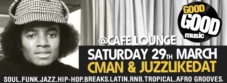 Facebook banner variant of the Good Good Music flyer for Saturday 29 March 2014 at Cafe Lounge, Surry Hills, DJs CMAN and JuzzLikeDat, with the young Michael Jackson houndstooth-cap portrait at left