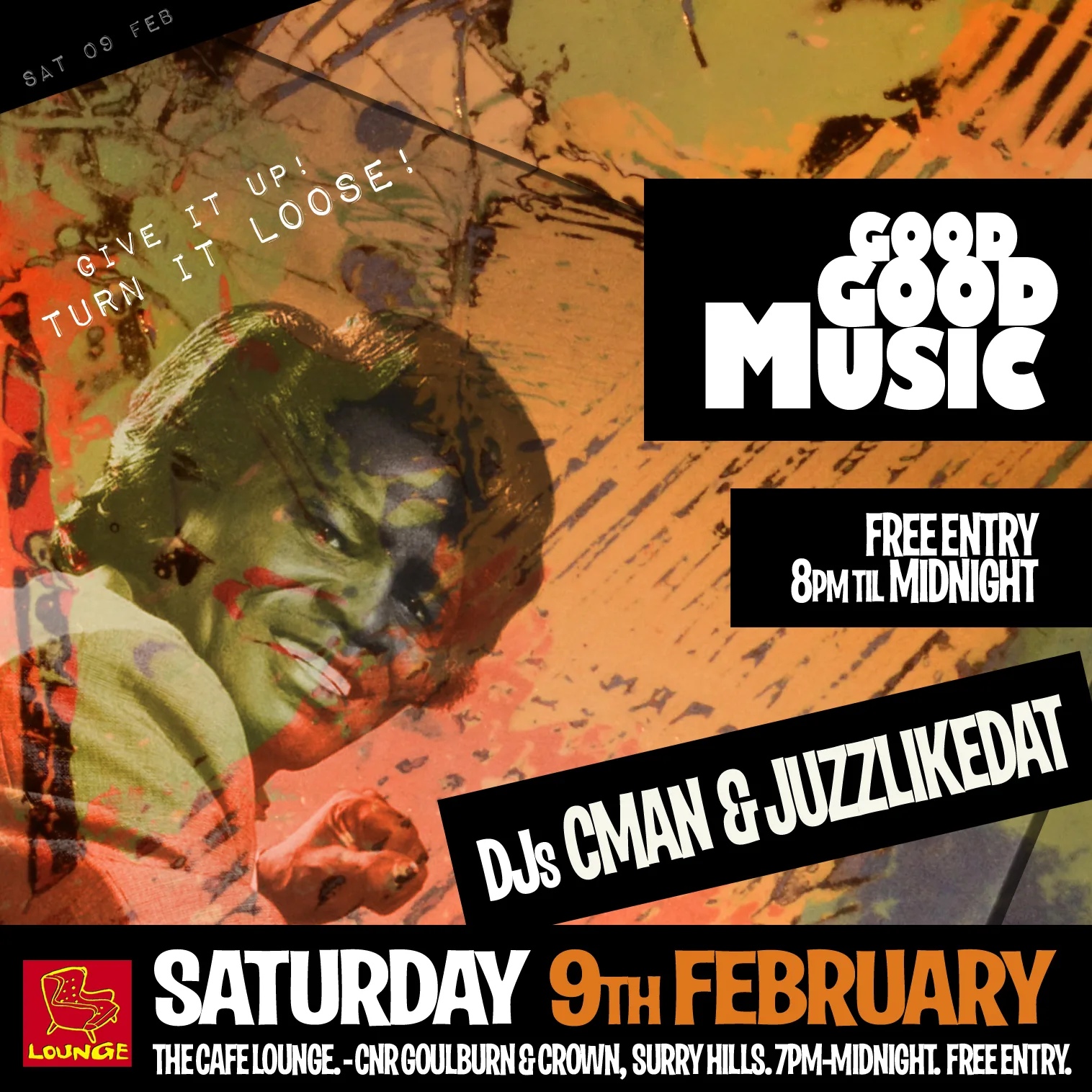 Good Good Music flyer for Saturday 9 February at Cafe Lounge, Surry Hills, with DJs CMAN and JuzzLikeDat, free entry