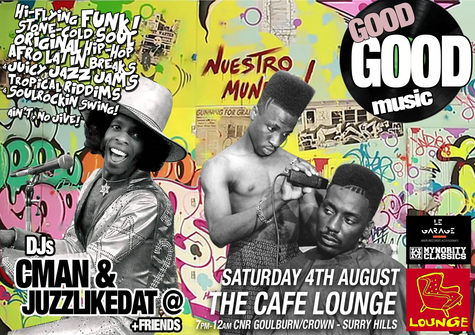 Second version of the Good Good Music flyer for Saturday 4 August 2012 at The Cafe Lounge, Surry Hills, DJs CMAN and JuzzLikeDat plus friends, adding Le Garage and Mynority Classics sponsor logos to the graffiti wall artwork.