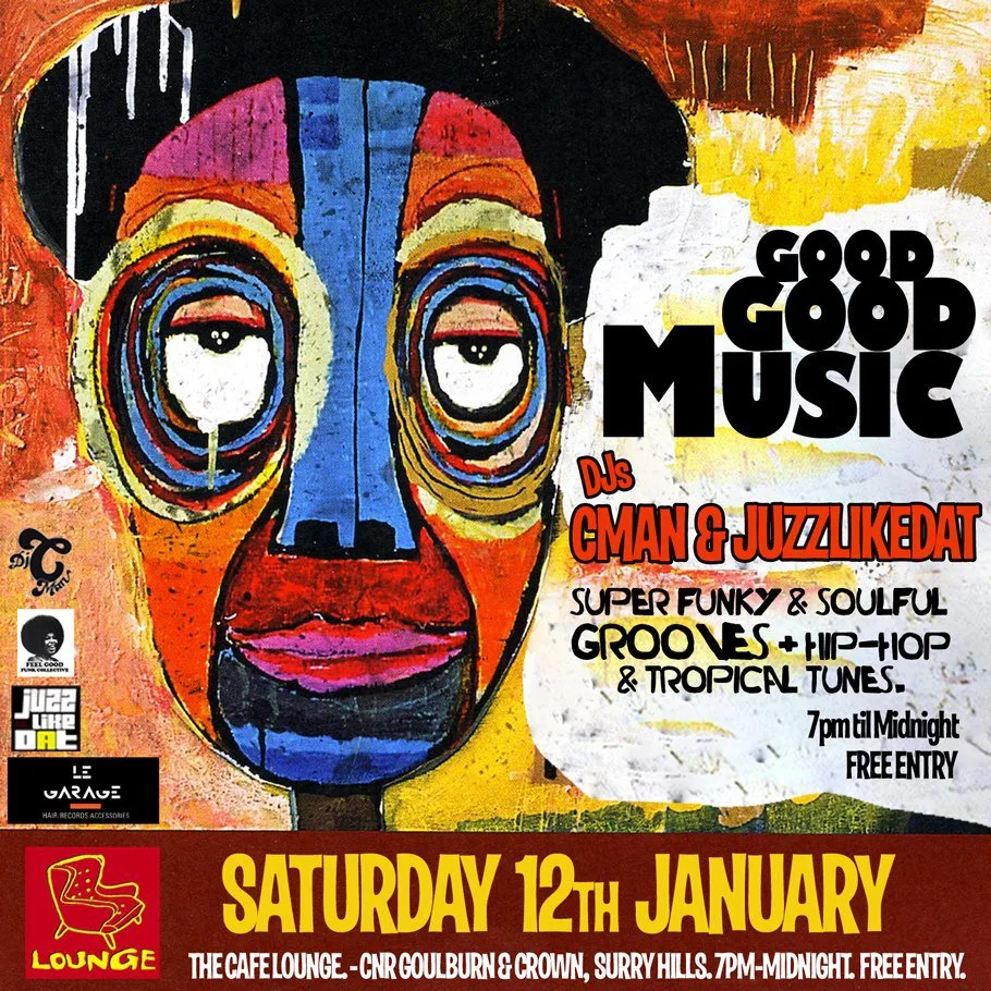 Good Good Music flyer for Saturday 12 January at Cafe Lounge, Surry Hills, DJs CMAN and JuzzLikeDat, over a painted portrait