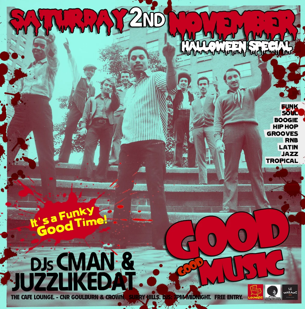 Halloween Special variant of the Good Good Music flyer for Saturday 2 November 2013 at The Cafe Lounge, Surry Hills, DJs CMAN and JuzzLikeDat, teal duotone with blood-drip lettering and red splatter.