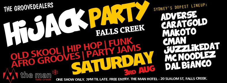 Horizontal web banner for The Groovedealers Hijack Party, Saturday 3 August 2013 at The Man Hotel, 20 Slalom St Falls Creek, DJs Adverse, Caratgold, Makoto, CMAN, JuzzLikeDat, MC Noodlez, Dal Bianco, yellow and red type on black with the lineup stacked down the right