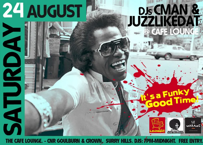 It's a Funky Good Time flyer for Saturday 24 August at Cafe Lounge, DJs CMAN and JuzzLikeDat, over a black and white street portrait