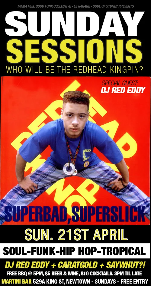Sunday Sessions flyer for Who Will Be The Redhead Kingpin at Martini Bar, Newtown, Sunday 21 April 2013, DJs Red Eddy, Caratgold and Saywhut?!, a redheaded man in a blue Redhead Kingpin t-shirt crouching against a red album-cover backdrop.