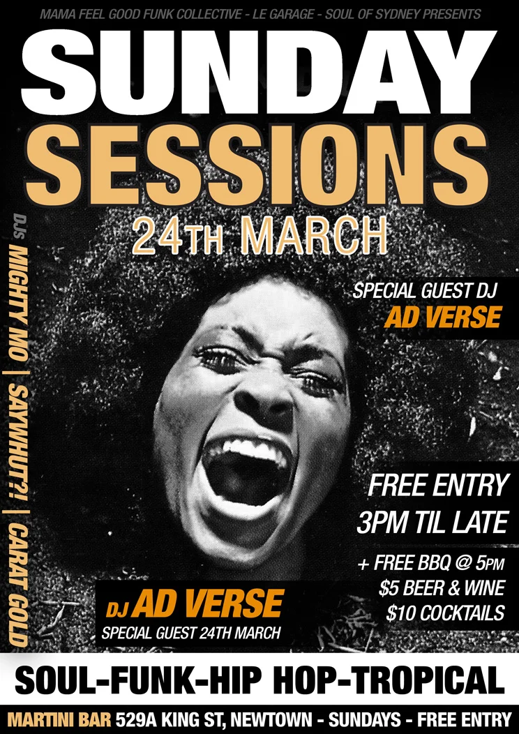Sunday Sessions flyer at Martini Bar, Newtown, Sunday 24 March 2013, DJs Mighty Mo, Saywhut?! and Carat Gold with special guest DJ Ad Verse, black and white photo of a screaming woman with a large afro on an orange-accented poster.