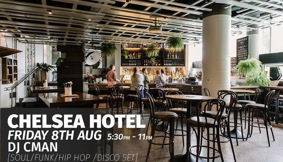 Chelsea Hotel Chatswood flyer for DJ CMAN, Friday 8 August, 5:30pm to 11pm, soul, funk, hip-hop and disco set