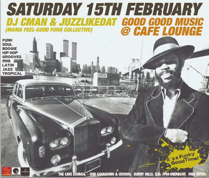 Good Good Music flyer for Saturday 15 February at Cafe Lounge, DJ CMAN and JuzzLikeDat of Mama Feel-Good Funk Collective, over a New York skyline photo