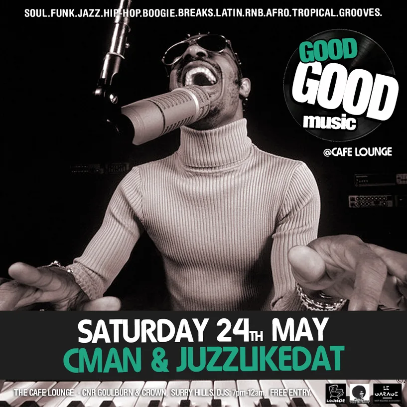 Good Good Music flyer for Saturday 24 May at Cafe Lounge, CMAN and JuzzLikeDat, over a photo of a singer at a microphone in a turtleneck