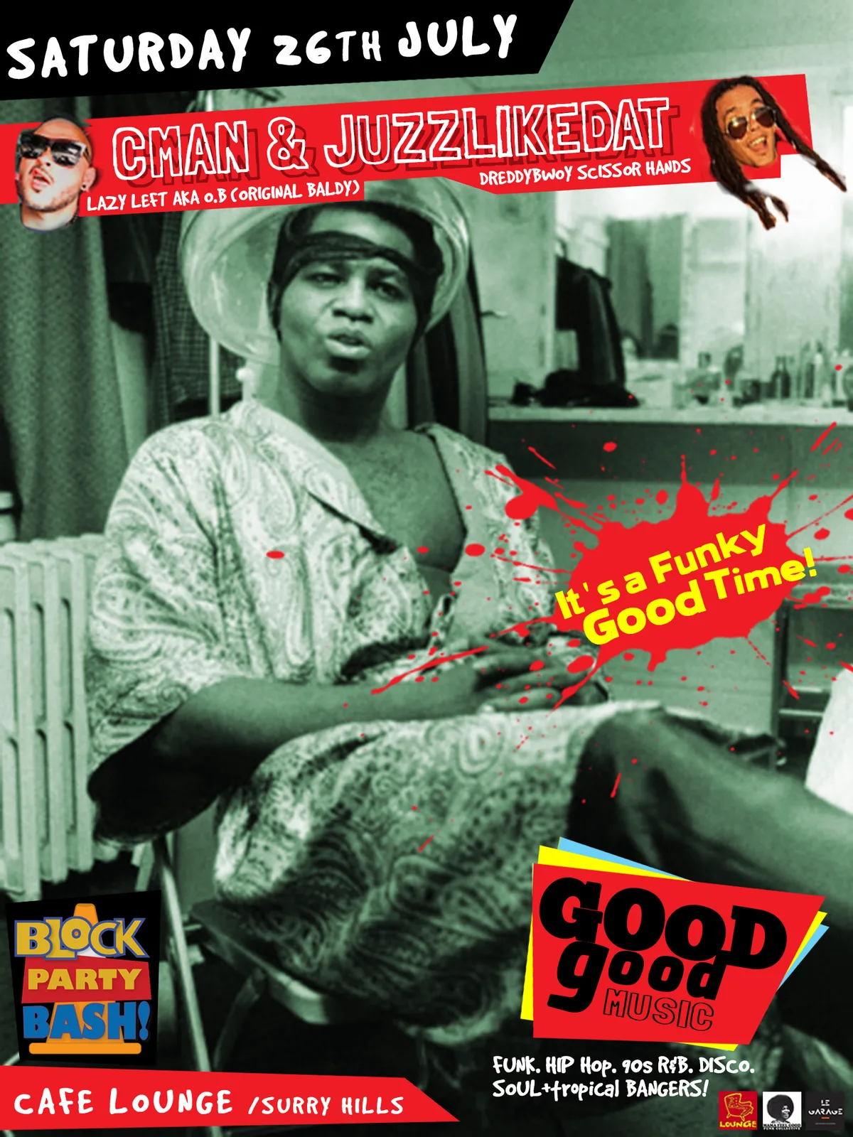 Good Good Music Block Party Bash flyer for Saturday 26 July at Cafe Lounge, Surry Hills, with CMAN and JuzzLikeDat