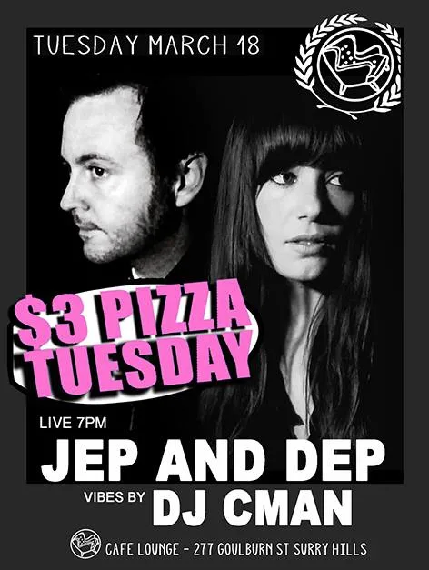 $3 Pizza Tuesday flyer for 18 March at Cafe Lounge, Surry Hills, live set from Jep and Dep with vibes by DJ CMAN