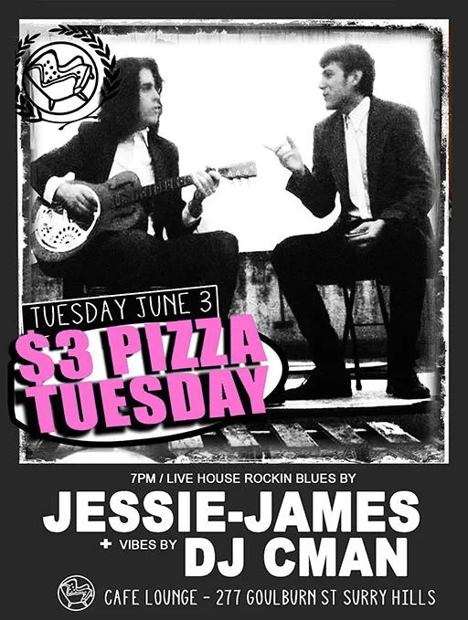 $3 Pizza Tuesday flyer for 3 June at Cafe Lounge, live house rockin blues from Jessie-James with vibes by DJ CMAN