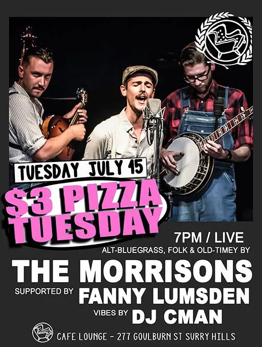 $3 Pizza Tuesday flyer for 15 July at Cafe Lounge, alt-bluegrass from The Morrisons supported by Fanny Lumsden, with DJ CMAN