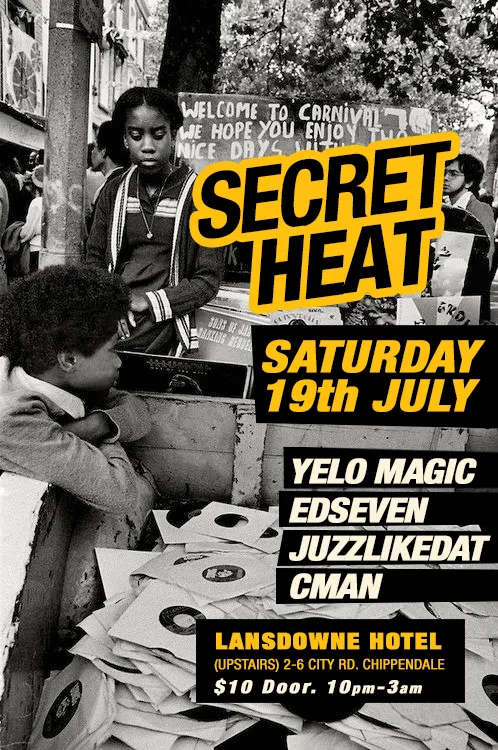 Secret Heat opening night flyer for Saturday 19 July at the Lansdowne Hotel with Yelo Magic, Edseven, Juzzlikedat and CMAN