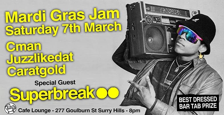 Mardi Gras Jam flyer for Saturday 7 March at Cafe Lounge, Surry Hills, with Cman, Juzzlikedat, Caratgold and special guest Superbreak