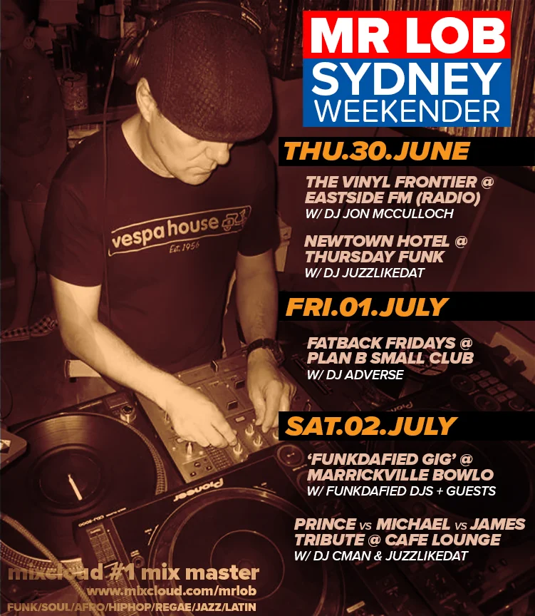 Mr Lob Sydney Weekender flyer covering five gigs from Thursday 30 June to Saturday 2 July 2016, closing with the Prince vs Michael vs James tribute at Cafe Lounge with DJ CMAN and Juzzlikedat, sepia photo of Mr Lob on the decks beside the date-by-date itinerary