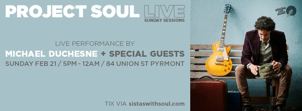 Project Soul Live flyer for Sunday 21 February with Michael Duchesne and special guests