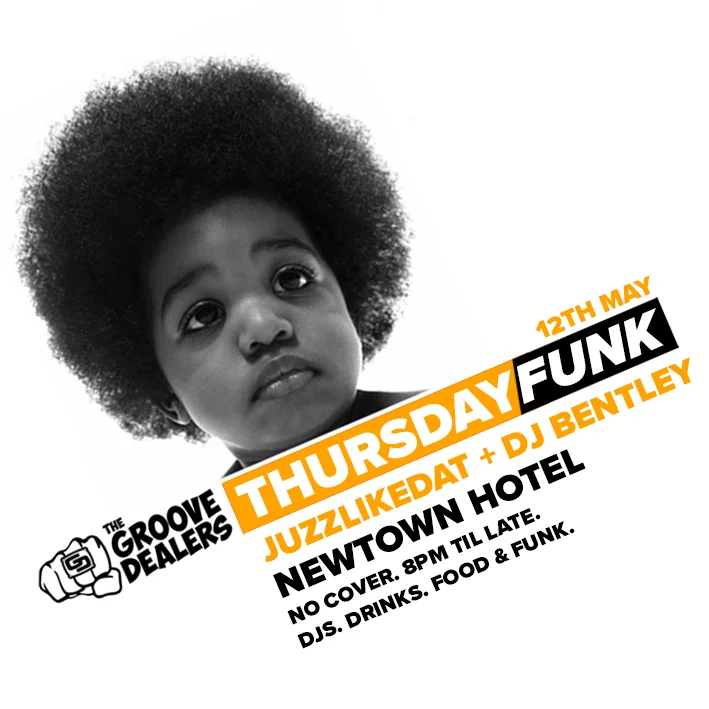 The Groove Dealers flyer for Thursday Funk at the Newtown Hotel, Newtown, Thursday 12 May 2016, DJs JuzzLikeDat and Bentley, black-and-white photo of a young child with a big afro gazing upward beside orange and black diagonal type.