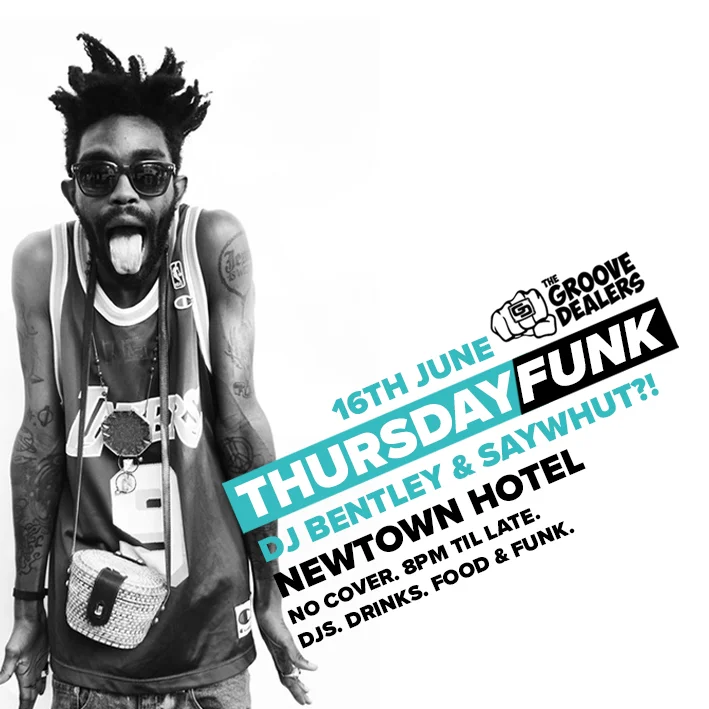 The Groove Dealers flyer for Thursday Funk at the Newtown Hotel, Newtown, Thursday 16 June 2016, DJs Bentley and Saywhut?!, black-and-white photo of a man in sunglasses and a basketball jersey poking his tongue out, with teal and black diagonal type.