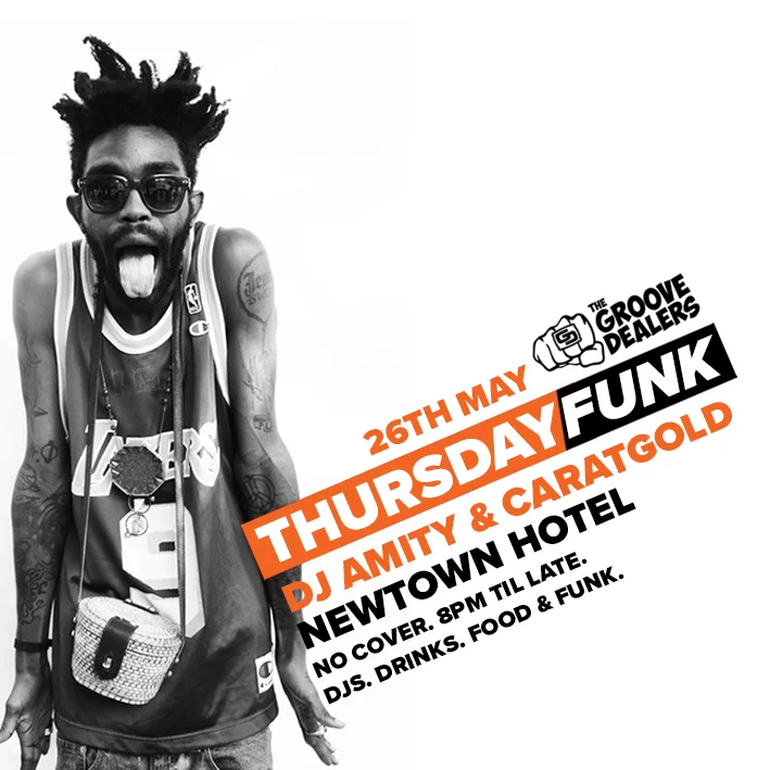 The Groove Dealers flyer for Thursday Funk at the Newtown Hotel, Newtown, Thursday 26 May 2016, DJs Amity and Caratgold, black-and-white photo of a man in sunglasses and a basketball jersey poking his tongue out, with orange and black diagonal type.