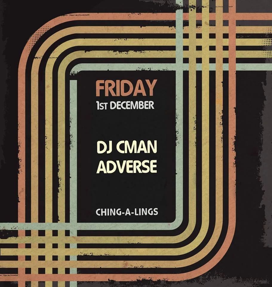 Friday 1 December tile for DJ CMAN and Adverse at Ching-a-Lings