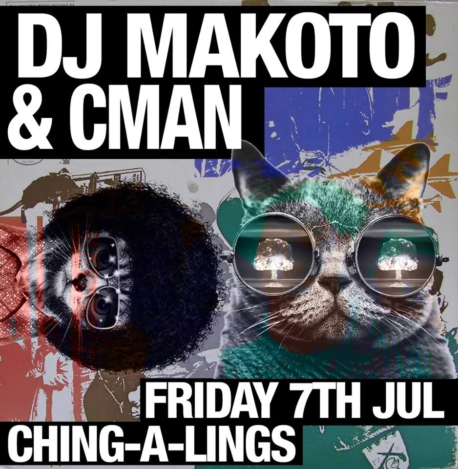 Flyer for Friday 7 July at Ching-a-Lings with DJ Makoto and CMAN