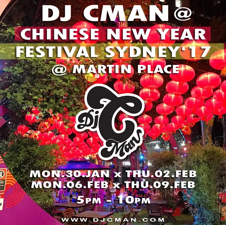 DJ CMAN flyer for the Chinese New Year Festival Sydney 2017 at Martin Place, 30 January to 9 February, 5pm to 10pm
